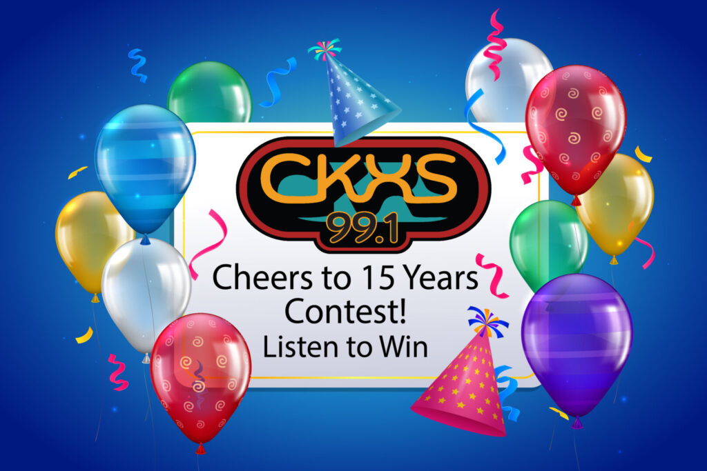 CHEERS TO 15 YEARS CONTEST - 99.1 FM CKXS | Your Music Variety
